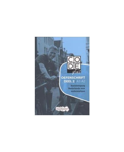 CODE plus 2 A1 - A2 Oefenschrift . basisleergang Nederlands voor anderstaligen, Paperback