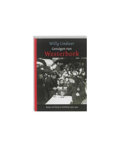 Getuigen van Westerbork. kramp van hoop en wanhoop, Willy Lindwer, Paperback