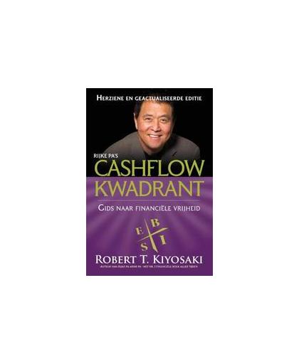 Cashflow kwadrant. gids naar financiele vrijheid, Robert Kiyosaki, Paperback