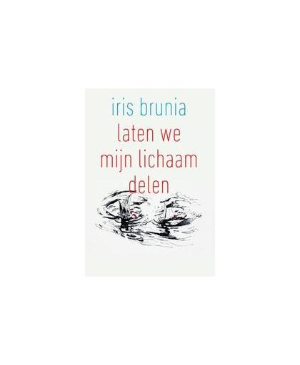 Laten we mijn lichaam delen. Iris Brunia, Paperback