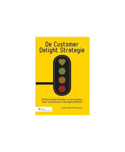 De customer delight strategie. enthousiaste klanten en promoters door excelleren in klantgerichtheid, Thomassen, Jean-Pierre R, Paperback