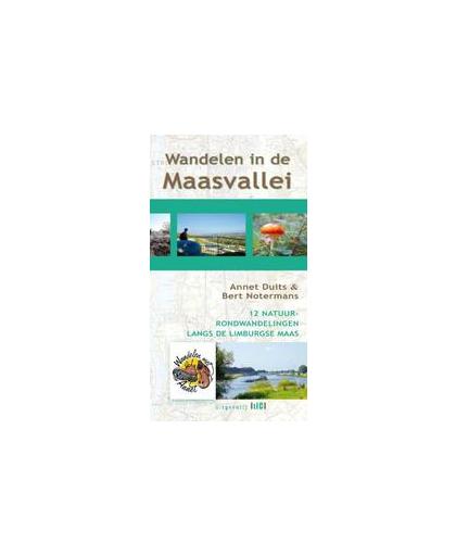 Wandelen in de Maasvallei. 12 natuurrondwandelingen langs de Limburgse Maas, Notermans, Bert, Paperback