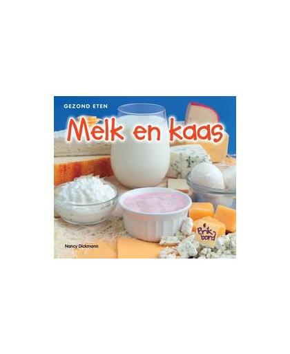 Melk en kaas. gezond eten, Nancy Dickmann, Hardcover