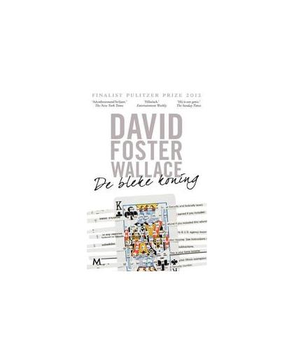 De bleke koning. een onvoltooide roman, Wallace, David Foster, Hardcover