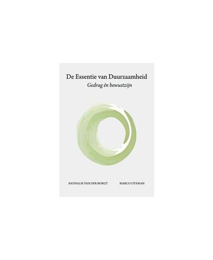 De essentie van duurzaamheid. gedrag én bewustzijn, Van der Borgt, Nathalie, Paperback