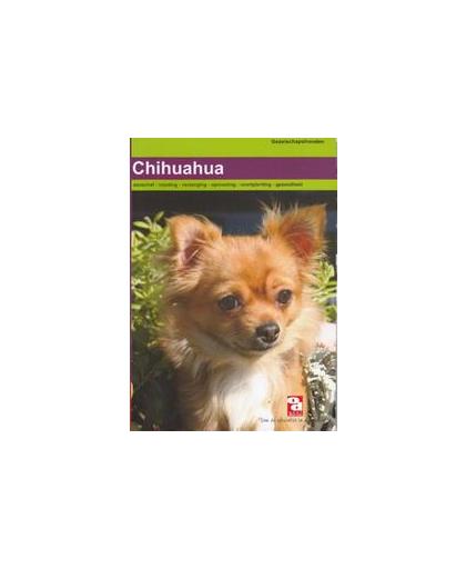 Chihuahua. aanschaf, voeding, verzorging, opvoeding, voortplanting, gezondheid en nog veel meer, Redactie Over Dieren, Paperback