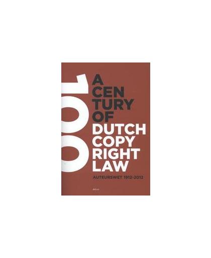A century of Dutch copyright law. auteurswet 1912-2012, Paperback