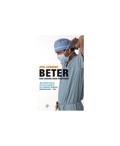 Beter. een chirurg over presteren, Gawande, Atul, Paperback
