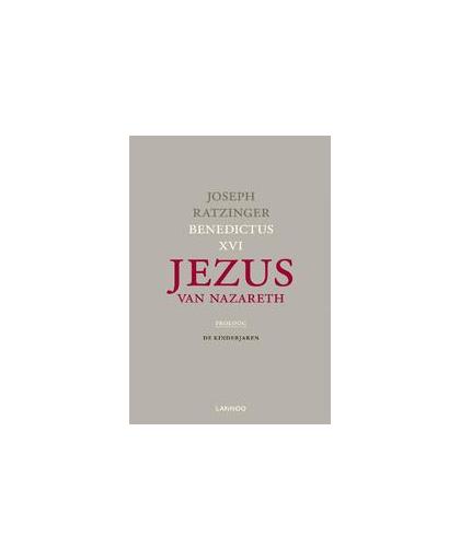 Jezus van Nazareth. proloog de kinderjaren, Ratzinger/Benedictus XVI, Joseph, Hardcover