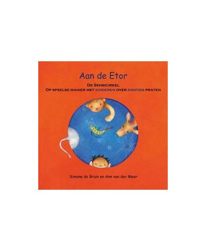 Aan de Etor. de sensicirkel op speelse manier met kinderen over emoties praten, Simone de Bruin, Paperback