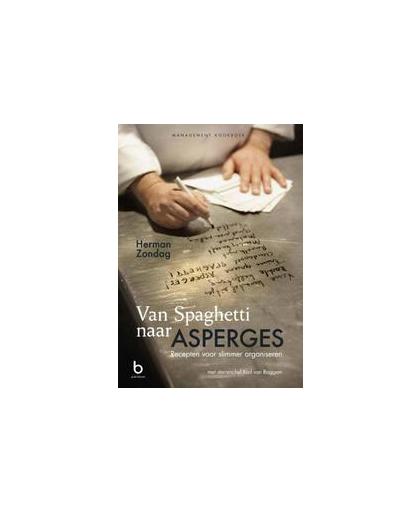 Van Spaghetti naar Asperges. recepten voor slimmer organiseren : management kookboek, Zondag, Herman, Hardcover