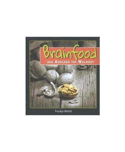 Brainfood. van avocado tot walnoot, Wattel, Froukje, Paperback