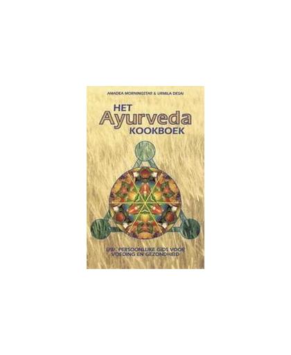 Het Ayurveda kookboek. uw persoonlijke gids voor voeding en gezondheid, U. Desai, Paperback