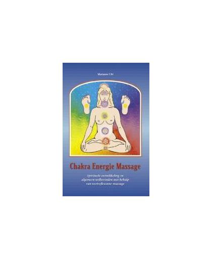 Chakra energie massage. spirituele ontwikkeling en algemeen welbevinden met behulp van voetreflexzone-massage, Uhl, M., Paperback