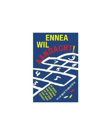 Ennea wil aandacht!. de negen avonturen van een meisje dat op zoek gaat naar zichzelf, Schouten, Monique, Paperback