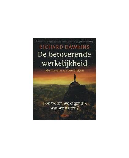De betoverende werkelijkheid. hoe weten we eigenlijk wat we weten?, Richard Dawkins, Paperback