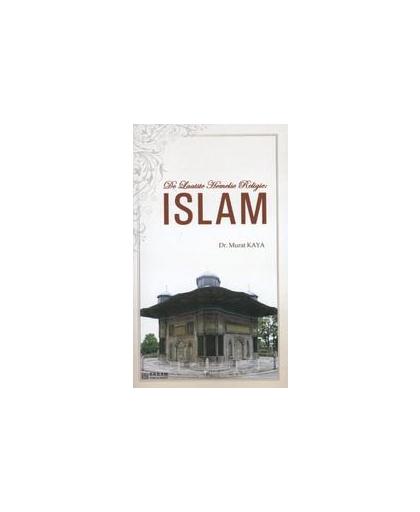 De laatste Hemelse Religie: ISLAM. Murat Kaya, Paperback