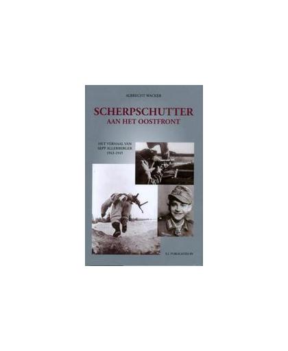 Scherpschutter aan het Oostfront. sepp Allerberger, 1943-1945, Wacker, Albrecht, Hardcover