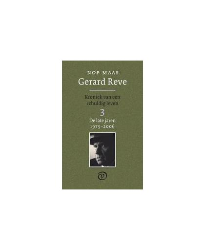 Gerard Reve: Deel 3: De late jaren (1975-2006). kroniek van een schuldig leven, Nop Maas, Hardcover