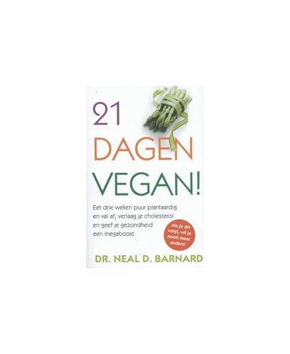 21 dagen vegan!. eet drie weken puur plantaardig en val af, verlaag je cholesterol en geef je gezondheid een megaboost, Wyrick, Jason, Paperback