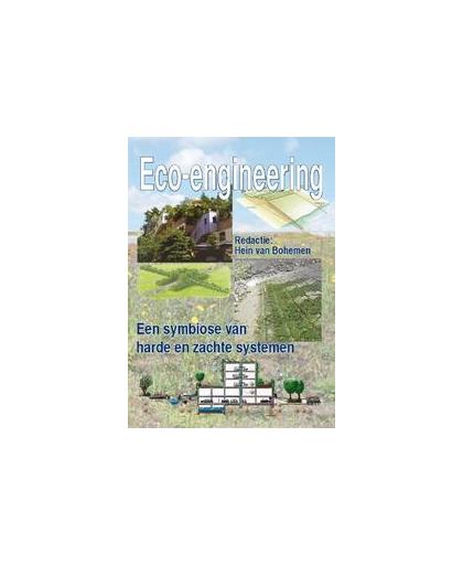 Eco-engineering. een symbiose van harde en zachte systemen, Paperback