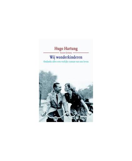 Wij wonderkinderen. ondanks alles een vrolijke roman van ons leven, Hugo Hartung, Hardcover