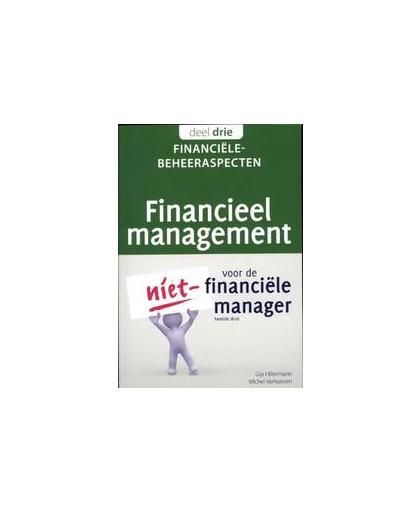 Financieel management voor de niet-financiele manager: 3 Financiele-beheeraspecten. Hiltermann, Gijs, Paperback