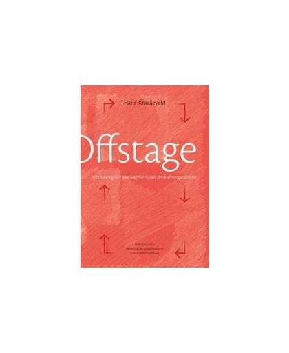 Offstage. het strategisch management van podiumorganisaties, Kraaijeveld, Hans, Paperback