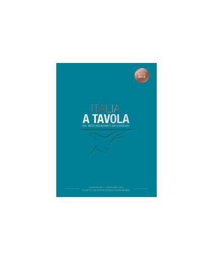 Italia a Tavola 2013. 100+ beste Italiaanse restaurants van Nederland, Paperback