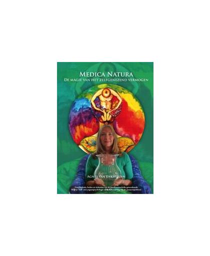 Medica natura. de magie van het zelfgenezend vermogen, Enkhuizen, Agnes van, Paperback