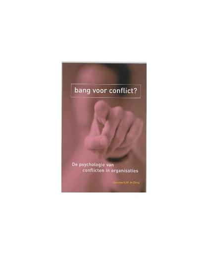 Bang voor conflict?. de psychologie van conflicten in organisaties, De Dreu, Carsten K.W., Paperback
