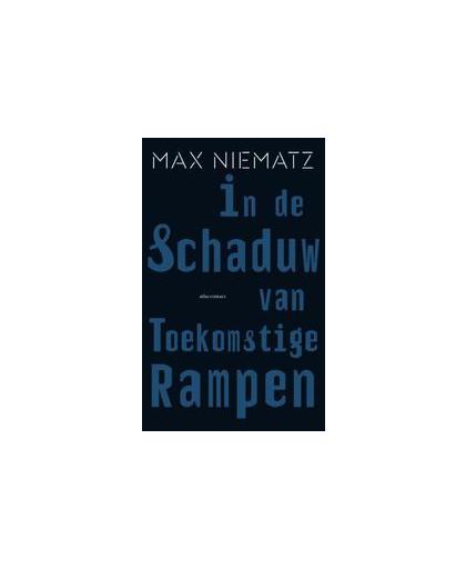 In de schaduw van toekomstige rampen. roman, Niematz, Max, Paperback