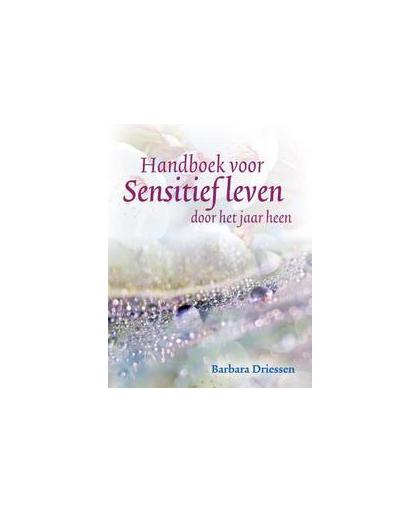 Handboek voor sensitief leven. door het jaar heen, Driessen, Barbara, Paperback