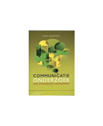 Communicatieonderzoek. een strategisch instrument, Marius Hogendoorn, Paperback