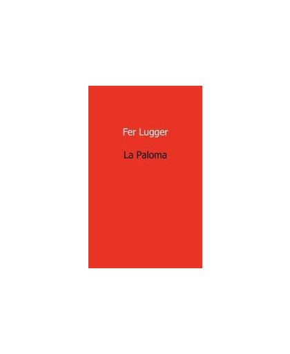 La Paloma. Lugger, Fer, Paperback