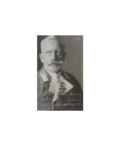 De verlaten monarch. keizer Wilhelm II in Nederland, Pors, Henk, Paperback