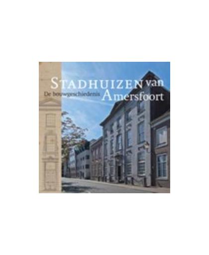 Stadhuizen van Amersfoort. de bouwgeschiedenis, Ton Reichgelt, Paperback