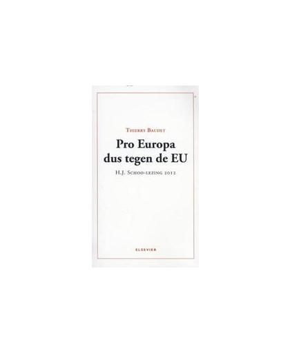 Pro Europa dus tegen de EU. H.J. Schoo-lezing 2012, Thierry Baudet, Paperback