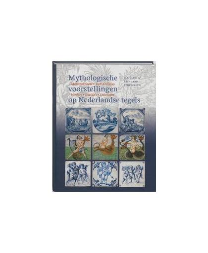 Mythologische voorstellingen op Nederlandse tegels. metamorphosen naar Ovidius, herders, cupido's en zeewezens, Stupperich, Reinhard, Hardcover