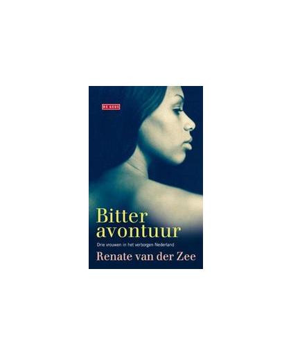 Bitter avontuur. drie vrouwen in het verborgen Nederland, Van der Zee, Renate, Paperback