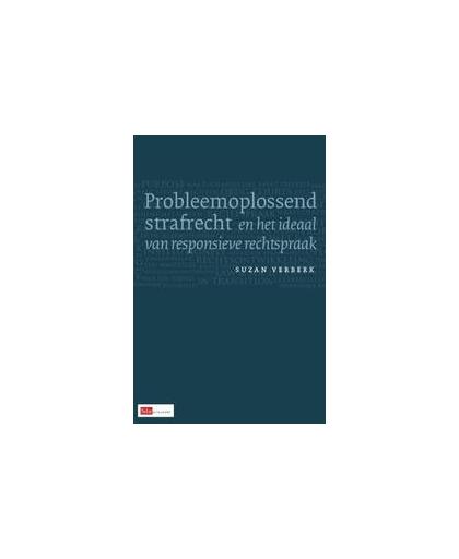 Probleemoplossend strafrecht en het ideaal van responsieve rechtspraak. Verberk, Suzan, Paperback