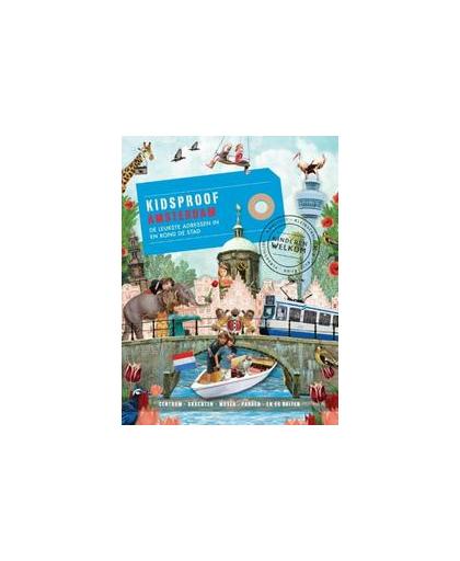 Kidsproof Amsterdam. de leukste adressen in en rond de stad, Van 't Veen, Fee, Paperback