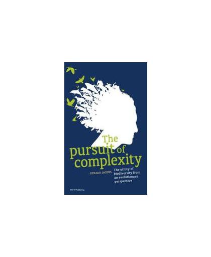 The pursuit of complexity. the utility of biodiversity from an evolutionary perspective, Jagers, Gerard, Paperback
