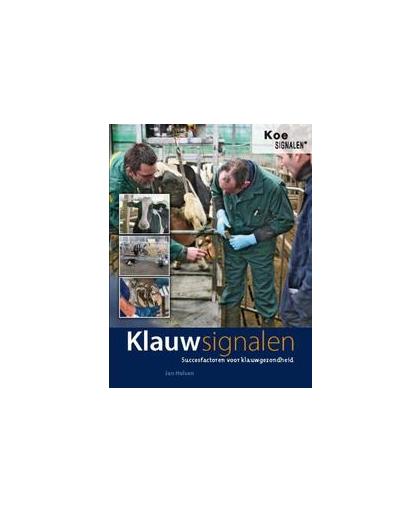 Klauwsignalen. succesfactoren voor klauwgezondheid, Jan Hulsen, Paperback