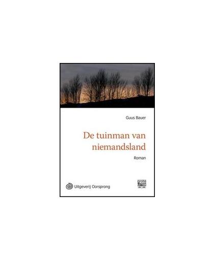 De tuinman van niemandsland. roman, Guus Bauer, Paperback