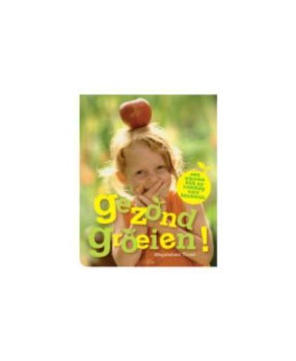 Gezond groeien. een nieuwe kijk op voeding voor kinderen, Troch, Sigrid Magadalena, Hardcover