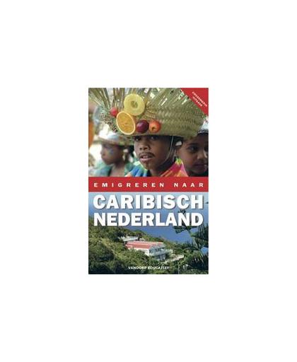 Emigreren naar Caribisch Nederland. Sylvia de Boer, Paperback