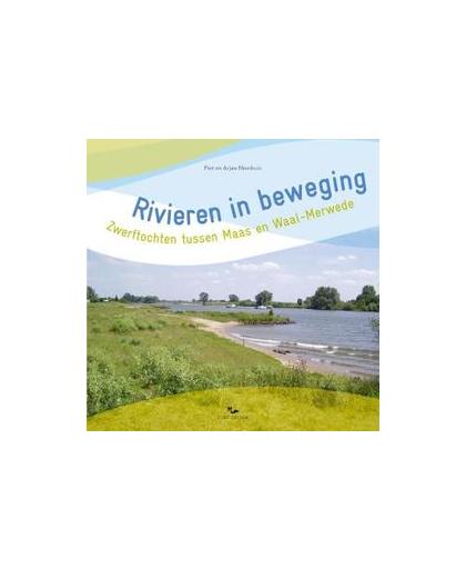 Rivieren in beweging. zwerftochten tussen Maas en Waal-Merwede, Piet Nienhuis, Hardcover