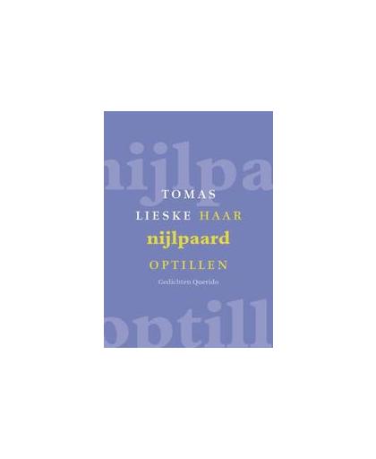 Haar nijlpaard optillen. gedichten, Tomas Lieske, Paperback
