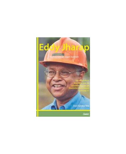 Eddy Jharap: Vertrouwen in eigen kunnen. vertrouwen in eigen kunnen : een biografisch interview over de ontwikkeling van de staatsolie maatschappij Suriname nv, Sandew Hira, Hardcover